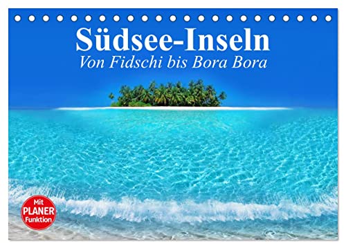 Südsee-Inseln. Von Fidschi bis Bora Bora (Tischkalender 2024 DIN A5 quer), CALVENDO Monatskalender