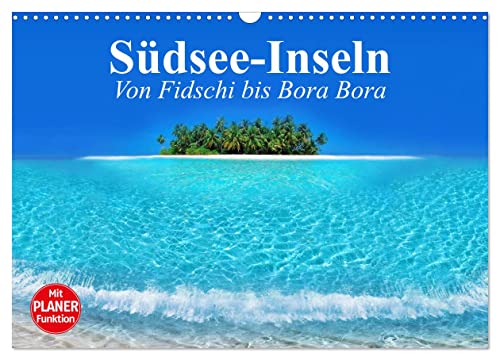 Südsee-Inseln. Von Fidschi bis Bora Bora (Wandkalender 2024 DIN A3 quer), CALVENDO Monatskalender