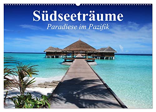 Südseeträume. Paradiese im Pazifik (Wandkalender 2025 DIN A2 quer), CALVENDO Monatskalender von CALVENDO