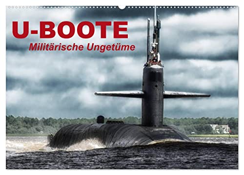 U-Boote - Militärische Ungetüme (Wandkalender 2024 DIN A2 quer), CALVENDO Monatskalender