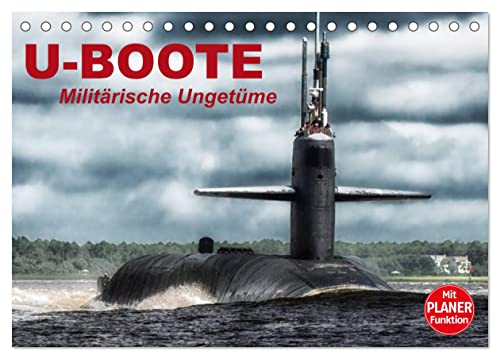 U-Boote. Militärische Ungetüme (Tischkalender 2024 DIN A5 quer), CALVENDO Monatskalender von CALVENDO