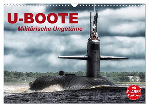 U-Boote. Militärische Ungetüme (Wandkalender 2024 DIN A3 quer), CALVENDO Monatskalender