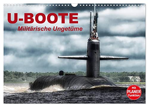 U-Boote. Militärische Ungetüme (Wandkalender 2025 DIN A3 quer), CALVENDO Monatskalender von CALVENDO