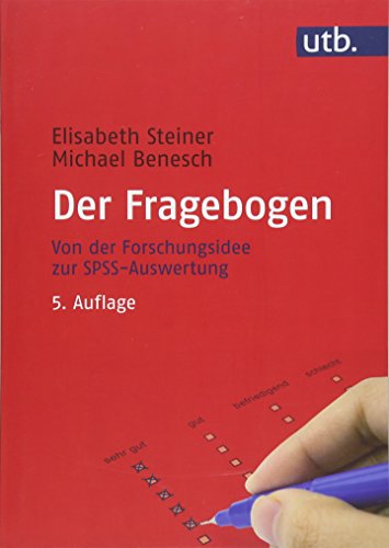 Der Fragebogen: Von der Forschungsidee zur SPSS-Auswertung