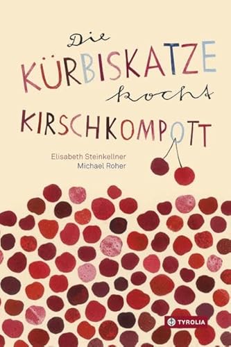 Die Kürbiskatze kocht Kirschkompott: Ein tierisch-kulinarisches ABC-Buch