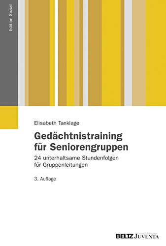 Gedächtnistraining für Seniorengruppen: 24 unterhaltsame Stundenfolgen für Gruppenleitungen (Edition Sozial) von Beltz Juventa