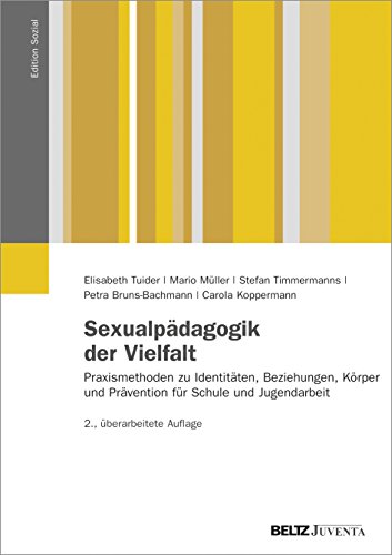 Sexualpädagogik der Vielfalt: Praxismethoden zu Identitäten, Beziehungen, Körper und Prävention für Schule und Jugendarbeit (Edition Sozial) von Beltz
