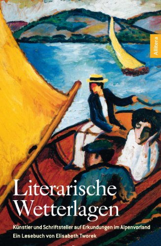 BROTHER Literarische Wetterlagen: Künstler und Schriftsteller auf Spurensuche im Alpenvorland von München : Allitera-Verl.,
