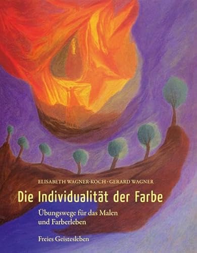 Die Individualität der Farbe: Übungswege für das Malen und Farberleben. von Freies Geistesleben GmbH
