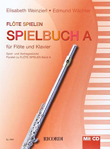 Flöte spielen, Spielbuch A, für Flöte und Klavier, m. Audio-CD: Spiel- und Vortragsstücke. Parallel zu Flöte spielen Band A