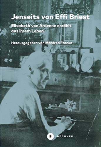 Jenseits von Effi Briest: Elisabeth von Ardenne erzählt aus ihrem Leben von Bchner-Verlag