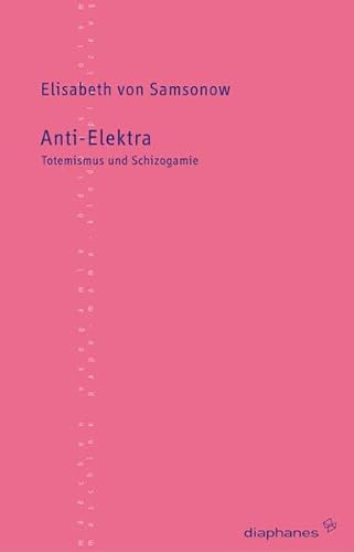 Anti-Elektra: Totemismus und Schizogamie (TransPositionen)