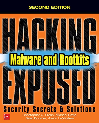 Hacking Exposed Malware & Rootkits: Security Secrets and Solutions, Second Edition: Security Secrets & Solutions