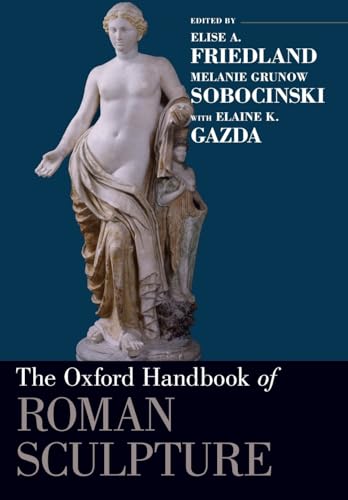 The Oxford Handbook of Roman Sculpture (Oxford Handbooks) von Oxford University Press, USA