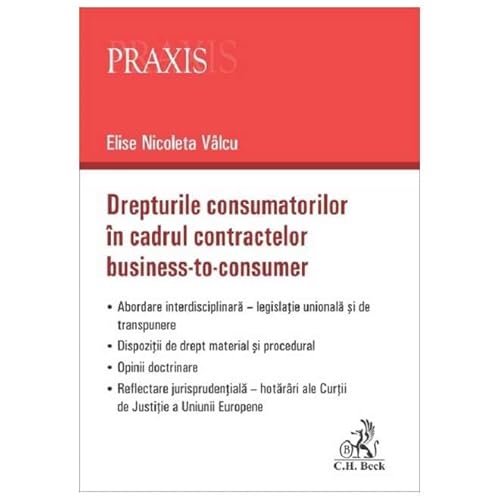 Drepturile Consumatorilor In Cadrul Contractelor Business-To-Consumer von C.H. Beck