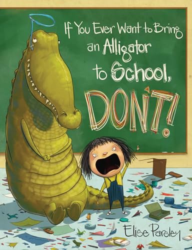 If You Ever Want to Bring an Alligator to School, Don't! (Magnolia Says DON'T!, 1)