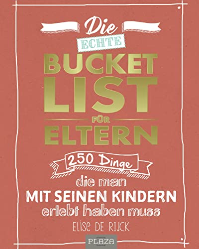 Die echte Bucket List für Eltern: 250 Dinge, die man mit seinen Kindern erlebt haben muss. Das ideale Geschenk zur Geburt (AAZPU25) von PLAZA