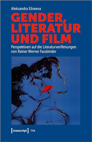 Gender, Literatur und Film: Perspektiven auf die Literaturverfilmungen von Rainer Werner Fassbinder von transcript