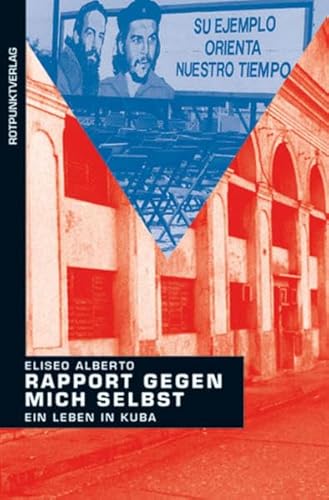 Rapport gegen mich selbst: Ein Leben in Kuba: Ein Leben in Kuba. Aus d. Span. v. Georg Pichler