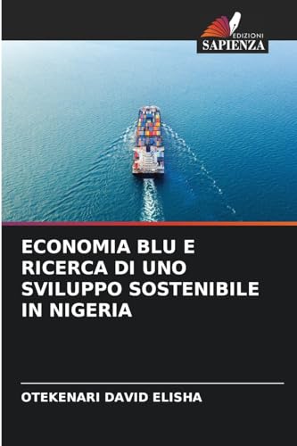 ECONOMIA BLU E RICERCA DI UNO SVILUPPO SOSTENIBILE IN NIGERIA: DE von Edizioni Sapienza
