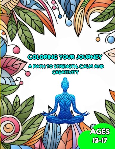 COLORING YOUR JOURNEY: A PATH TO STRENGTH, CALM AND CREATIVITY von Dr. Erlange Elisme
