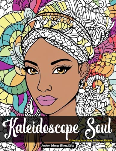 Kaleidoscope Soul: Coloring Your Way to Inner Peace von Elisme Consulting Services, LLC