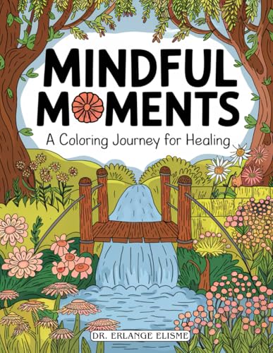 Mindful Moments: A Coloring Journey for Healing von Elisme Consulting Services, LLC