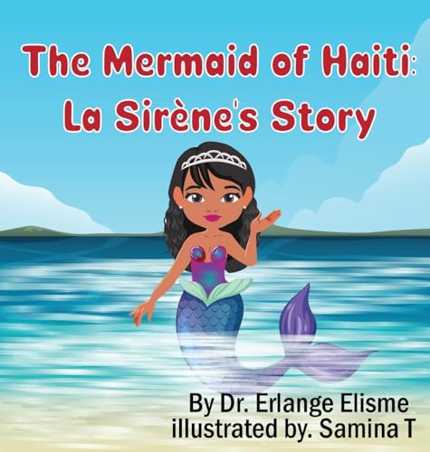 The Mermaid of Haiti: La Sirène's Story von Elisme Consulting Services, LLC