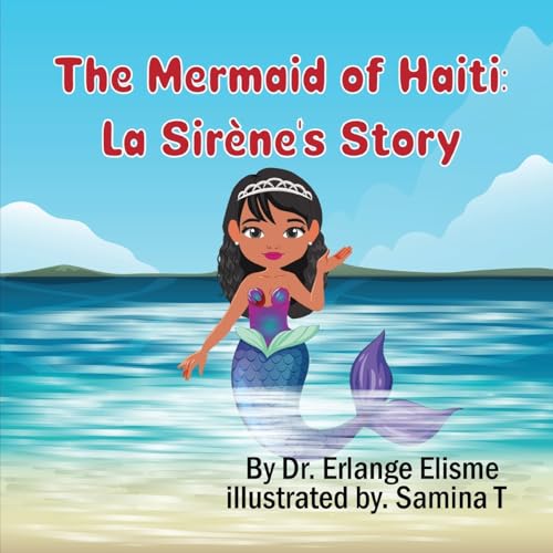 The Mermaid of Haiti: La Sirène's Story von Elisme Consulting Services, LLC