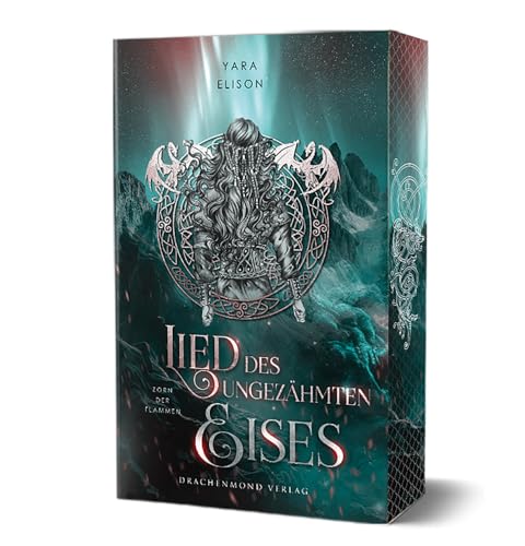 Lied des ungezähmten Eises - Zorn der Flammen: Berührende Enemies-to-lovers in einer Welt inspiriert von nordischer Mythologie | mit Farbschnitt-Garantie von Drachenmond-Verlag