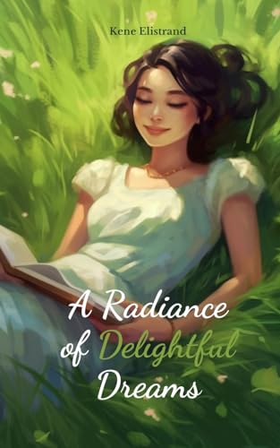 A Radiance of Delightful Dreams von Swan Charm Publishing