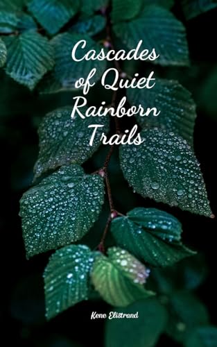Cascades of Quiet Rainborn Trails von Swan Charm Publishing