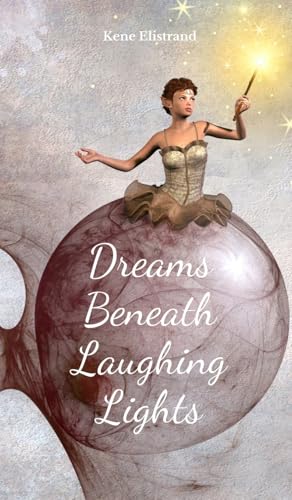 Dreams Beneath Laughing Lights Dreams Beneath Laughing Lights von Swan Charm Publishing