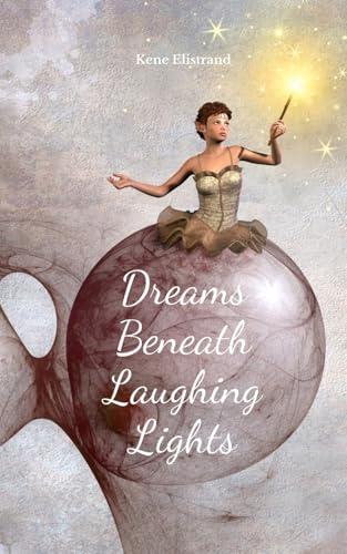 Dreams Beneath Laughing Lights von Swan Charm Publishing