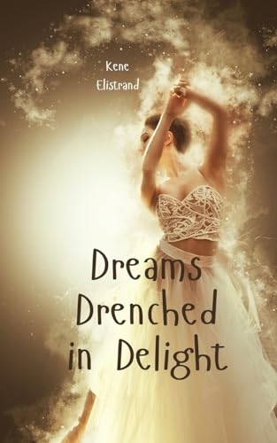 Dreams Drenched in Delight von Swan Charm Publishing