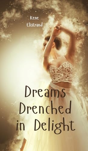 Dreams Drenched in Delight von Swan Charm Publishing