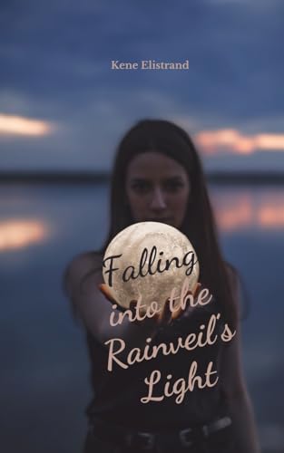 Falling into the Rainveil's Light von Swan Charm Publishing