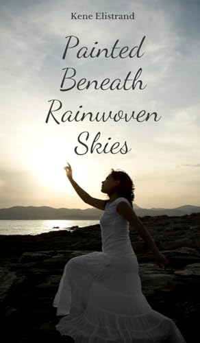 Painted Beneath Rainwoven Skies von Swan Charm Publishing