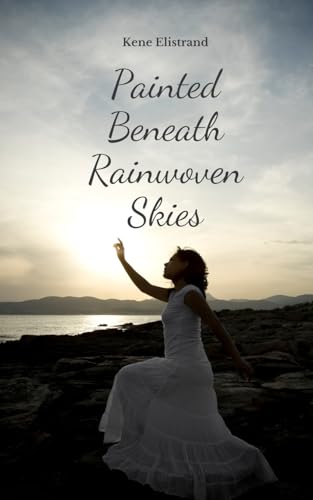 Painted Beneath Rainwoven Skies von Swan Charm Publishing