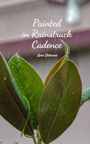 Painted in Rainstruck Cadence von Swan Charm Publishing