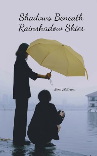 Shadows Beneath Rainshadow Skies von Swan Charm Publishing