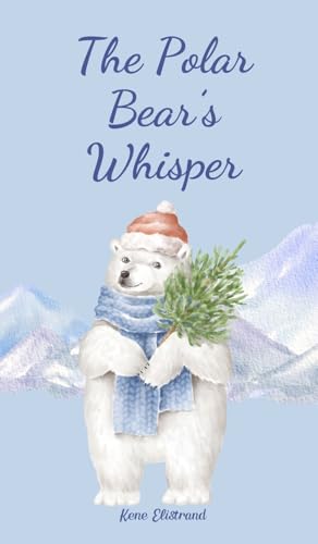 The Polar Bear's Whisper von Swan Charm Publishing