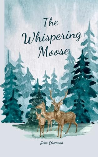 The Whispering Moose von Swan Charm Publishing