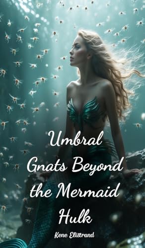 Umbral Gnats Beyond the Mermaid Hulk von Swan Charm