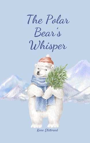 The Polar Bear's Whisper von Swan Charm Publishing
