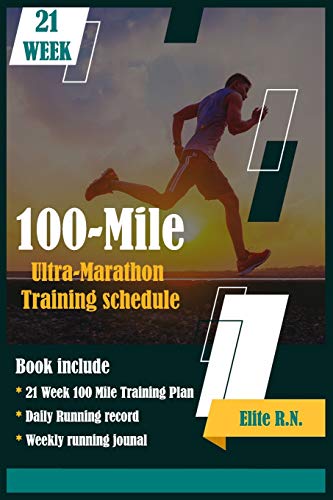 100-Mile Ultra-Marathon Training schedule: The ideal for complete 21 week Training plan for an 100 Mile or 160 Km Ultra marathon with daily running record 100-Mile Ultra-Marathon Training schedule: The ideal for complete 21 week Training plan for an 100 Mile or 160 Km Ultra marathon with daily running record von Independently Published