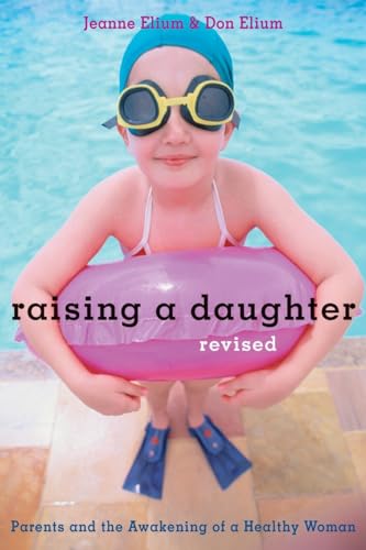 Raising a Daughter: Parents and the Awakening of a Healthy Woman von Ten Speed Press