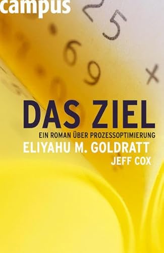Das Ziel: Ein Roman über Prozessoptimierung Das Ziel: Ein Roman über Prozessoptimierung