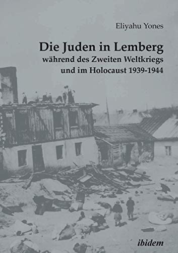 Die Juden in Lemberg während des Zweiten Weltkriegs und im Holocaust 1939-1944 von Ibidem-Verlag
