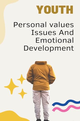 Youth Personal values, Issues And Emotional Development von Self Publishing
